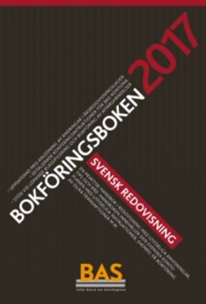 Bokföringsboken 2017 : svensk redovisning; BAS-intressenternas förening, BAS-intressenternas förening; 2017