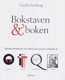 Bokstaven & boken: typsnitt, formgivare och boktryckare genom sexhundra år; Geith Forsberg; 2004
