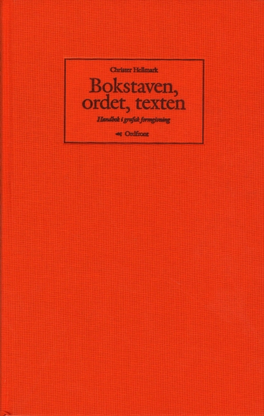 Bokstaven, ordet, texten - handbok i grafisk formgivning