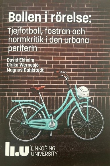 Bollen i rörelse : tjejfotboll, fostran och normkritik i den urbana periferin
