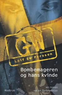 Bombemageren og hans kvinde : en roman om en forbrydelse; Leif G. W. Persson, Allan Hilton Andersen; 2016