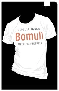 Bomull : en solkig historia; Gunilla Ander; 2010