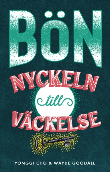 Bön : nyckeln till väckelse; Yonggi Cho, Wayde Goodall; 2019