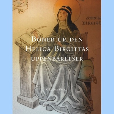 Böner ur den heliga Birgittas uppenbarelser; Ingrid Ydén Sandgren; 2015