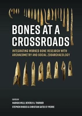 Bones at a crossroads : integrating worked bone research with archaeometry and social zooarchaeology; 2021