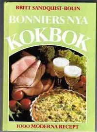 Bonniers nya kokbok : [1000 moderna recept] : [hej mat]; Britt Sandquist-Bolin; 1987