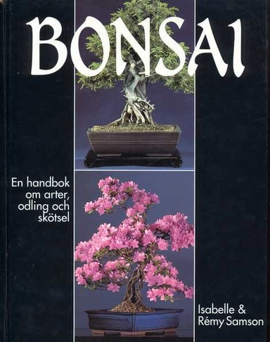 Bonsai : en handbok om arter, odling och skötsel; Isabelle Samson; 1989