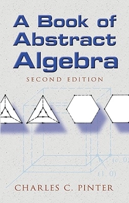 Book of abstract algebra; Charles C. Pinter; 2010