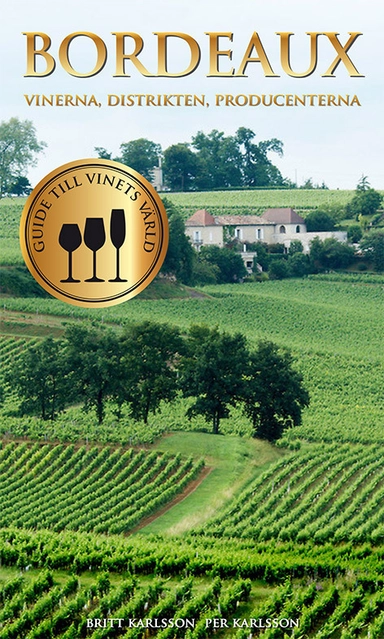 Bordeaux : vinerna, distrikten, producenterna; Britt Karlsson; 2016