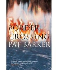 Border crossing; Pat Barker; 2002