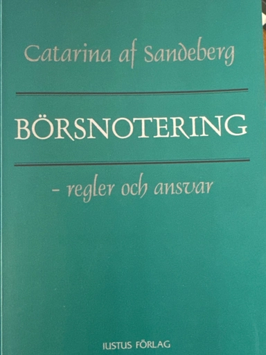 Börsnotering - regler och ansvar : en lärobok i börsrätt; Catarina af Sandeberg; 2001