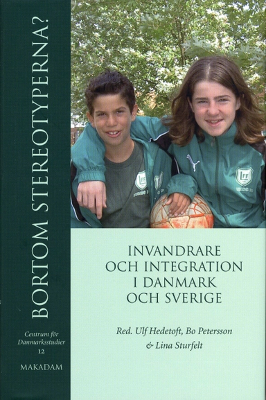 Bortom stereotyperna? : invandrare och integration i Danmark och Sverige; Centrum för Danmarksstudier; 2006