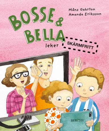 Bosse & Bella leker skärmfritt; Måns Gahrton, Amanda Eriksson; 2019