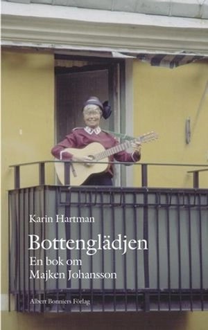 Bottenglädje : En bok om Majken Johansson; Karin Hartman; 2002