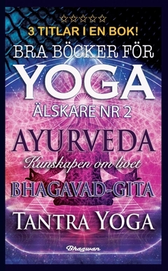 Bra böcker för yogaälskare nr 2 : ayurveda, bhagavad-gita och tantra yoga; Shreyananda Natha; 2022