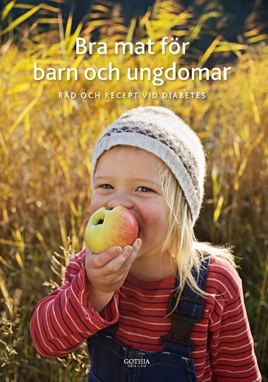 Bra mat för barn och ungdomar : råd och recept vid diabetes; Helene Niskanen, Agneta Jansson Roth; 2008
