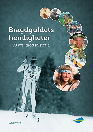 Bragdguldets hemligheter : 90 års idrottshistoria; Sune Sylvén; 2015