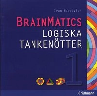 BrainMatics. Logiska tanknötter 1; Ivan Moscovich; 2009