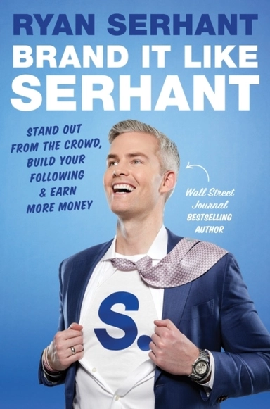 Brand it Like Serhant; Ryan Serhant; 2024