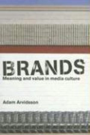 Brands : meaning and value in media culture; Adam Arvidsson; 2006