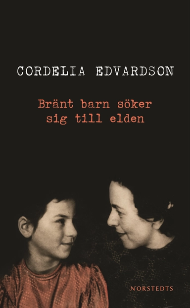 Bränt barn söker sig till elden; Cordelia Edvardson; 2012