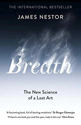 Breath : the new science of a lost art; James Nestor; 2020