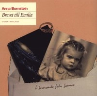 Brevet till Emilia : i förtroende från farmor; Anna Bornstein; 2005