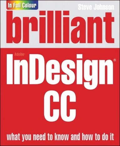 Brilliant Adobe InDesign CC; Johnson, Steve; 2013