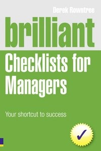 Brilliant Checklists for Managers: Your shortcut to success; Derek Rowntree; 2010