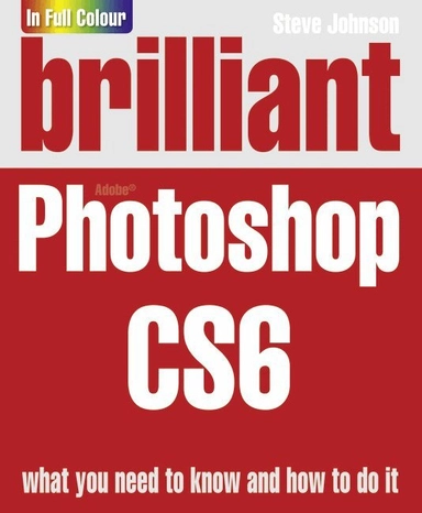 Brilliant Photoshop CS6; Johnson, Steve; 2012