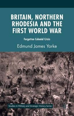 Britain, Northern Rhodesia and the First World War [Elektronisk resurs]