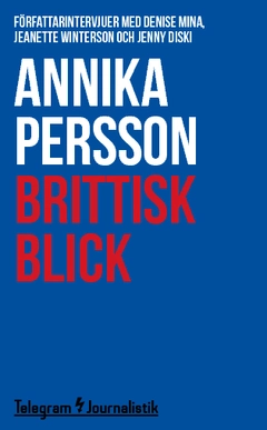 Brittisk blick : Författarintervjuer med Denise Mina, Jeanette Winterson och Jenny Diski
