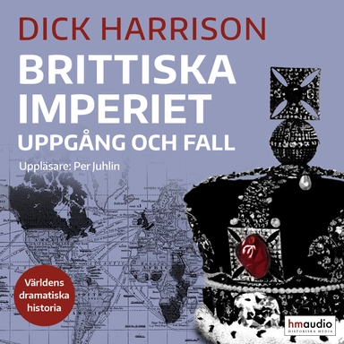 Brittiska imperiet : uppgång och fall; Dick Harrison; 2019