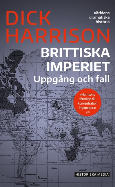 Brittiska imperiet : uppgång och fall; Dick Harrison; 2022