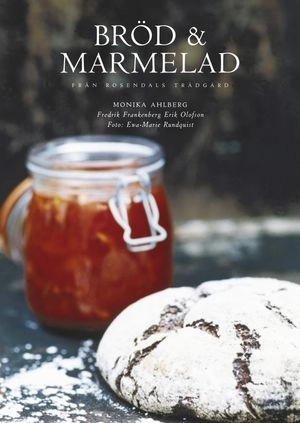 Bröd och marmelad från Rosendals Trädgård; Monika Ahlberg, Fredrik Frankenberg, Erik Olofson; 2000