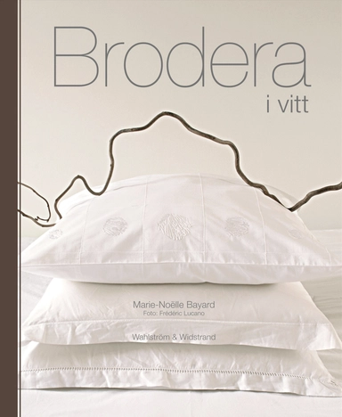 Brodera i vitt; Marie-Noëlle Bayard; 2008
