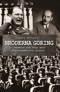 Bröderna Göring : Hermann och hans antinazistiske bror Albert; James Wyllie; 2015