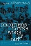 Brothers gonna work it out : sexual politics in the golden age of rap nationalism; Charise L. Cheney; 2005
