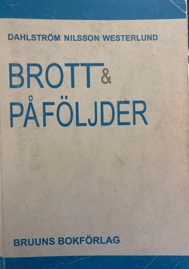 Brott och påföljder : en lärobok i straffrätt om brottsbalken; Dahlström Nilsson Westerlund; 2001