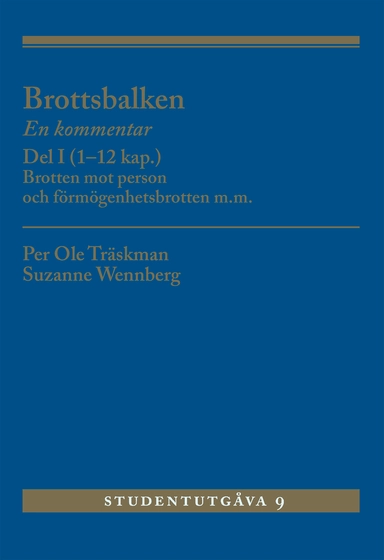 Brottsbalken : en kommentar. Del 1, (1-12 kap.) - brotten mot person och förmögenhetsbrotten m.m.
