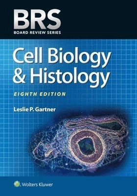 BRS Cell Biology and Histology; Leslie P Gartner Phd; 2018