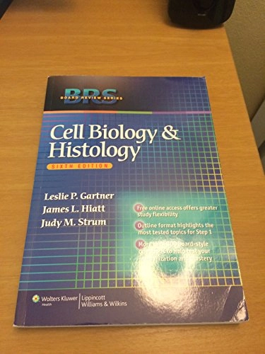 BRS Cell Biology and Histology; Leslie P Gartner, James L Hiatt, Judy M Strum; 2010