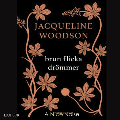 Brun flicka drömmer; Jaqueline Woodson; 2019