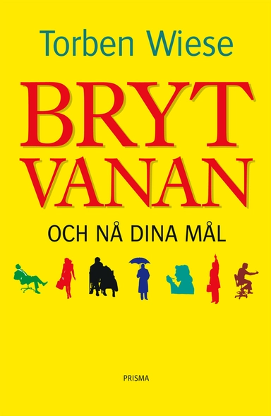 Bryt vanan och nå dina mål; Torben Wiese; 2008