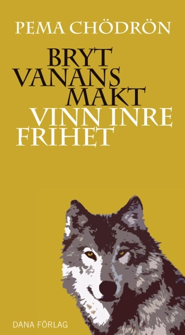 Bryt vanans makt : vinn inre frihet; Pema Chödrön; 2016