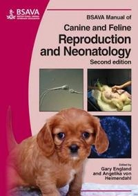 BSAVA Manual of Canine and Feline Reproduction and Neonatology; Gary England, Angelika von Heimendahl; 2010