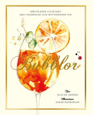 Bubblor! : sprudlande cocktails med champagne och mousserande vin; Elouise Anders; 2023