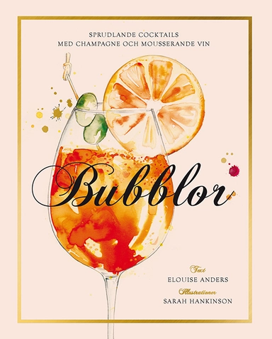 Bubblor : sprudlande cocktails med champagne och mousserande vin; Elouise Anders; 2024