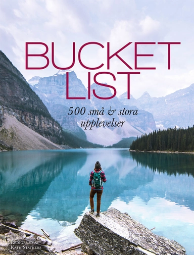 Bucket list : 500 små och stora upplevelser; Kath Stathers; 2019