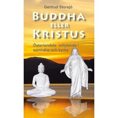 Buddha eller Kristus; Gertrud Storsjö; 2012